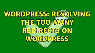 Wordpress: Resolving the too many redirects on wordpress