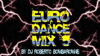 Euro Dance Mix 5 By DJ Roberto Bombaromne (P) 2017