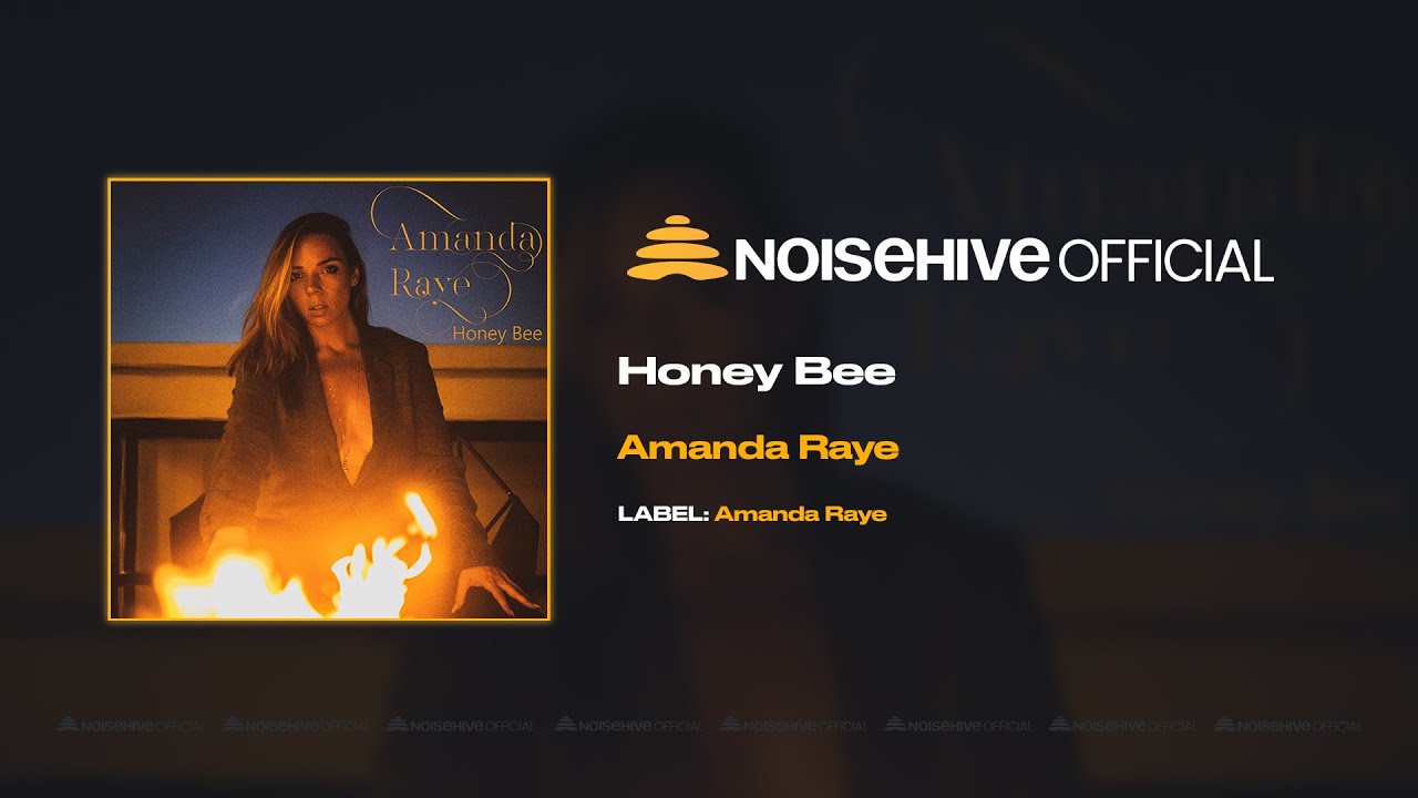 Amanda Raye - Honey Bee (Full Length Audio - Official Noisehive Video)