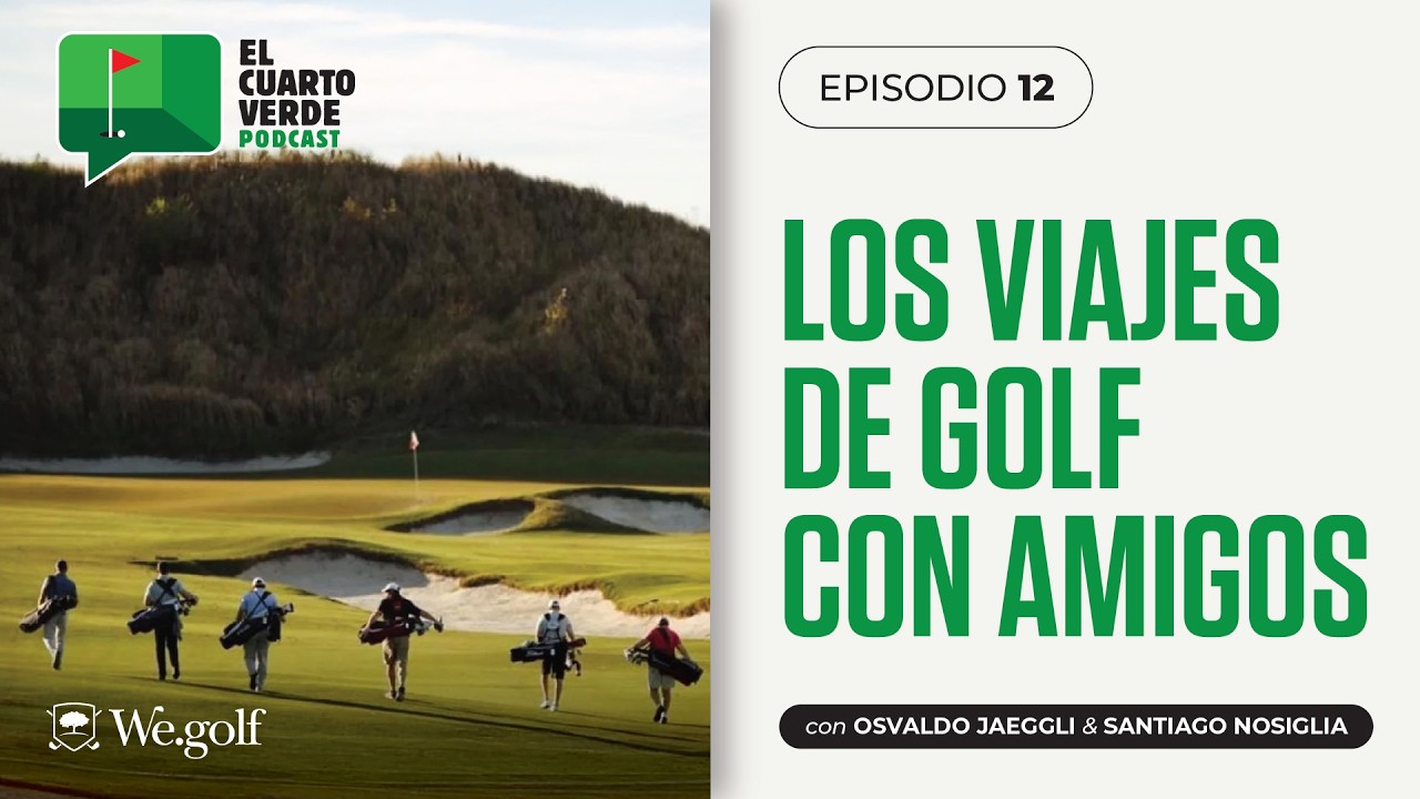 #12 - Los Viajes de Golf con amigos