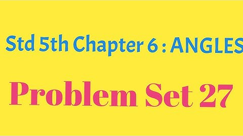 Mh Board Mathematics Std 5th Chapter 6 ANGLES problem set 27 solution