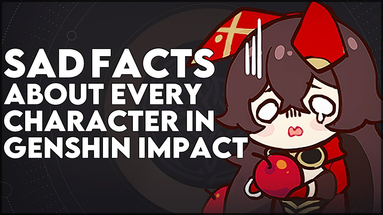 1 Sad Fact About Every Character In Genshin Impact YouTube