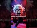 Einstein Just Started Breakdancing