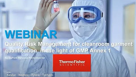 DuPont™ - Quality Risk Management for Cleanroom Garment Qualification in the Light of GMP Annex 1