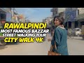 Rawalpindi - Pakistan's Biggest City Bazar | Street Walking In Raja Bazar | City Walk 4K 