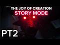 THE JOY OF CREATION STORY MODE PT2 THE JOY OF CREATION STORY MODE PT2