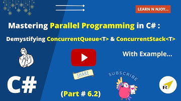 Mastering Parallel Programming in C# (Part-6.2) | Demystifying ConcurrentQueue and ConcurrentStack