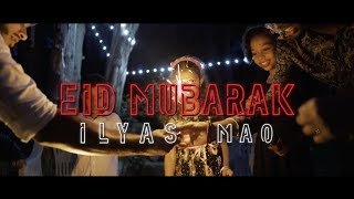 Eid Mubarak - Ilyas Mao (Official Nasheed Video)