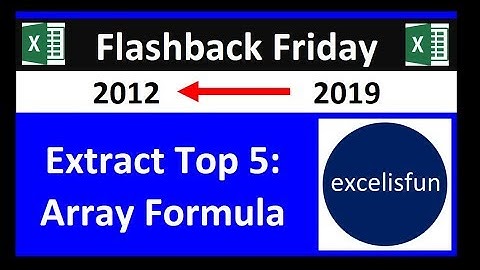 excelisfun Flashback Friday 05: Extract Top 5 Values & Names with Array Formula