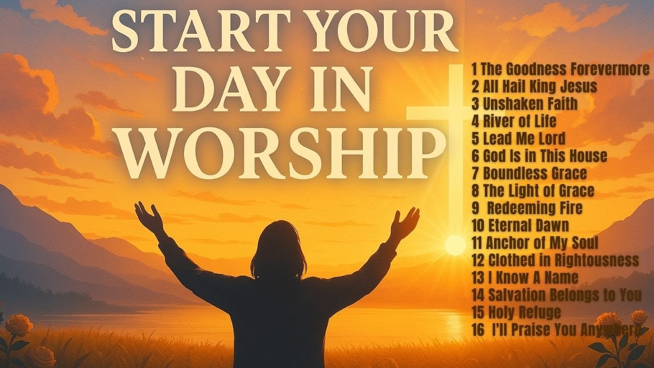 Best Morning Worship Songs to Start Your Day | Praise and Worship - YouTube