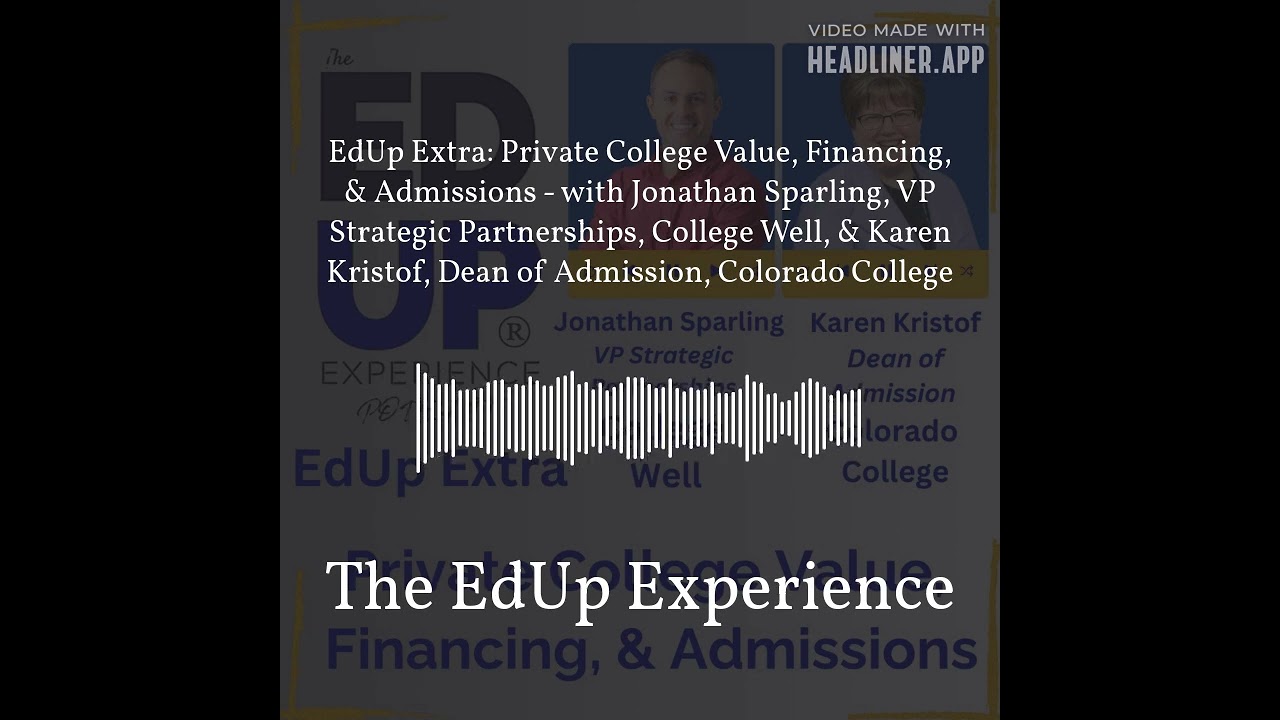 EdUp Extra: Private College Value, Financing, & Admissions - with Jonathan Sparling, VP...