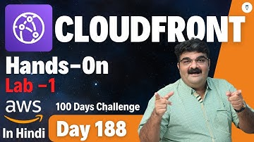 Day 188 || AWS CloudFront Hands-On Lab 1 In Hindi || AWS Bhavesh Atara