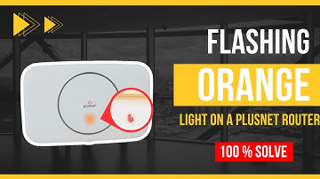 flashing orange light on a Plusnet router