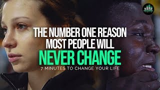 This Is The Number One Reason MOST PEOPLE NEVER CHANGE!