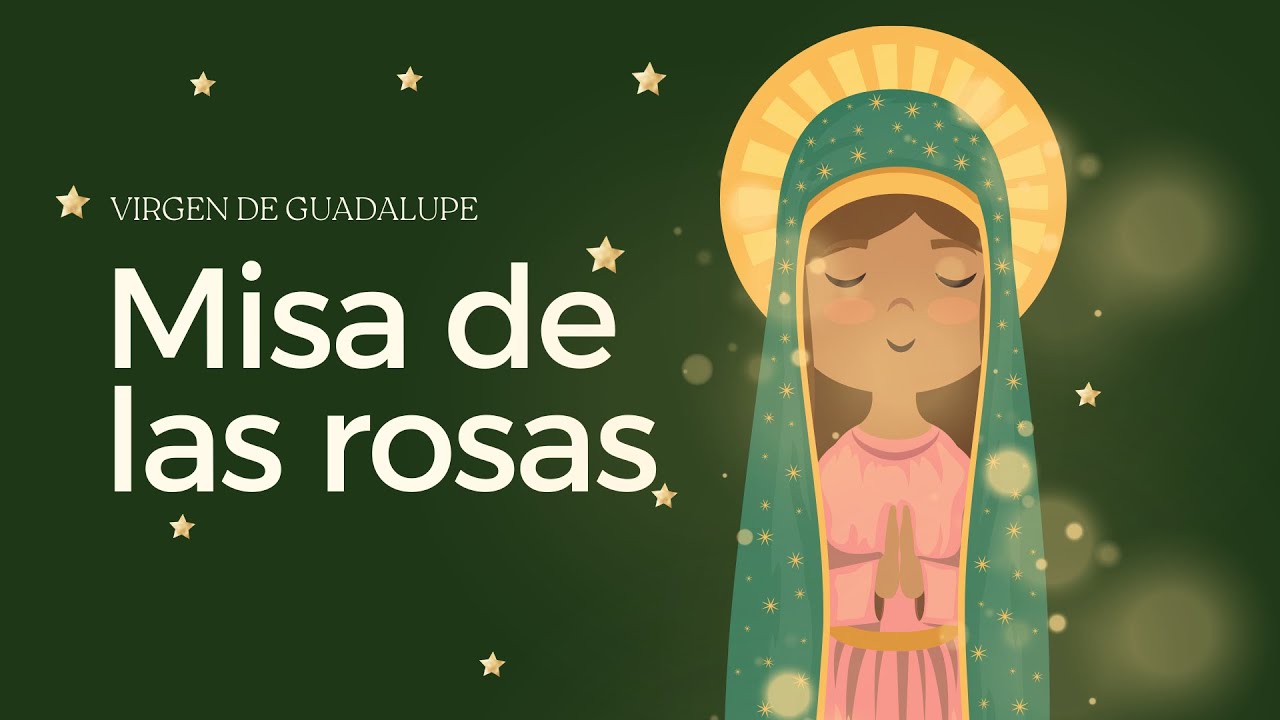 🙏 Santa Misa en honor a la Virgen de Guadalupe | Fiesta de Nuestra ...