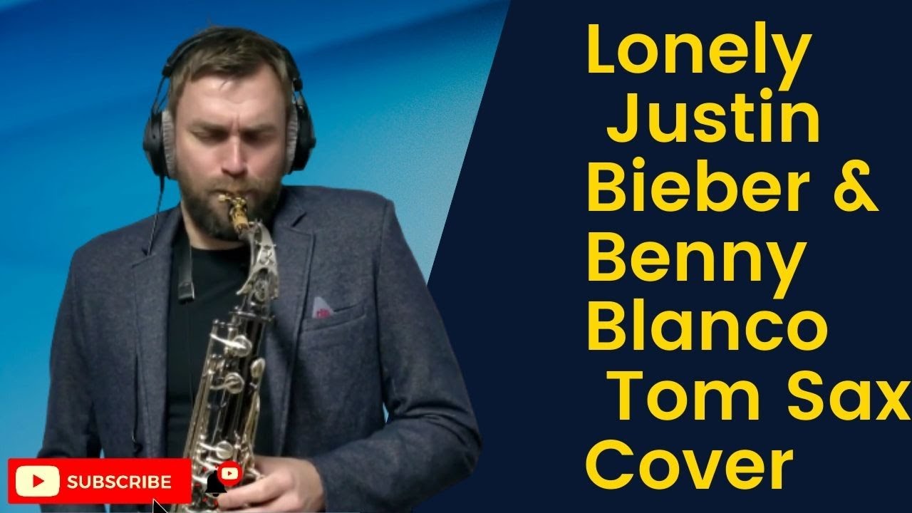 Watch Lonely | Justin Bieber & Benny Blanco | Tom Sax Cover -Alto Saxophone | Tomaz Nedoh on YouTube Watch Lonely | Justin Bieber & Benny Blanco | Tom Sax Cover -Alto Saxophone | Tomaz Nedoh on YouTube