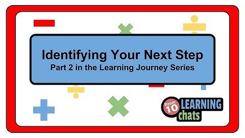 Identifying Your Next Step - The Learning Journey Part 2
