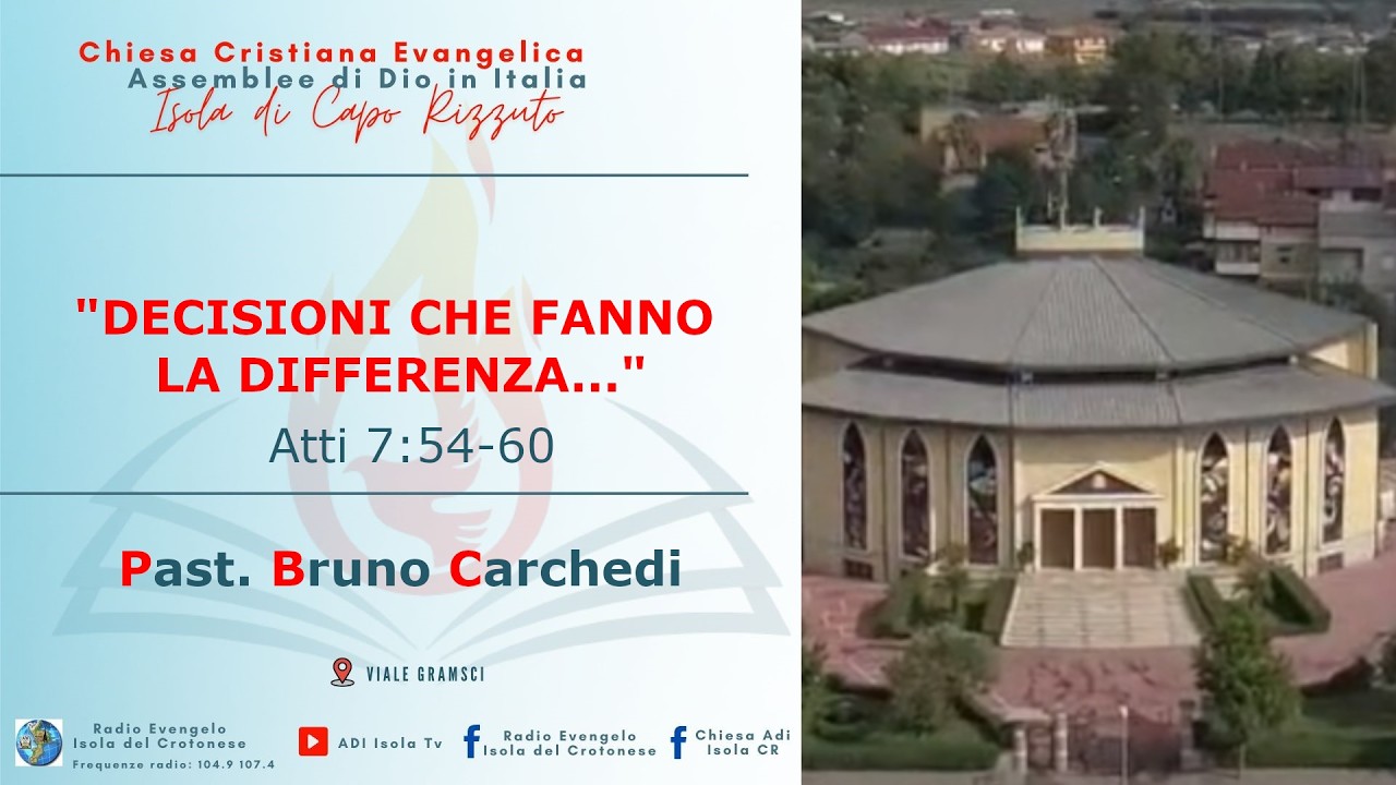 “Decisioni che fanno la differenza…” | Atti 7:54-60 | Past. Bruno Carchedi