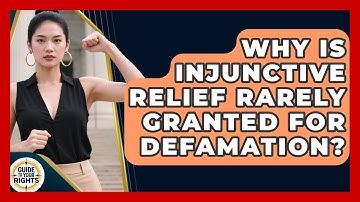 Why Is Injunctive Relief Rarely Granted For Defamation? - Guide To Your Rights