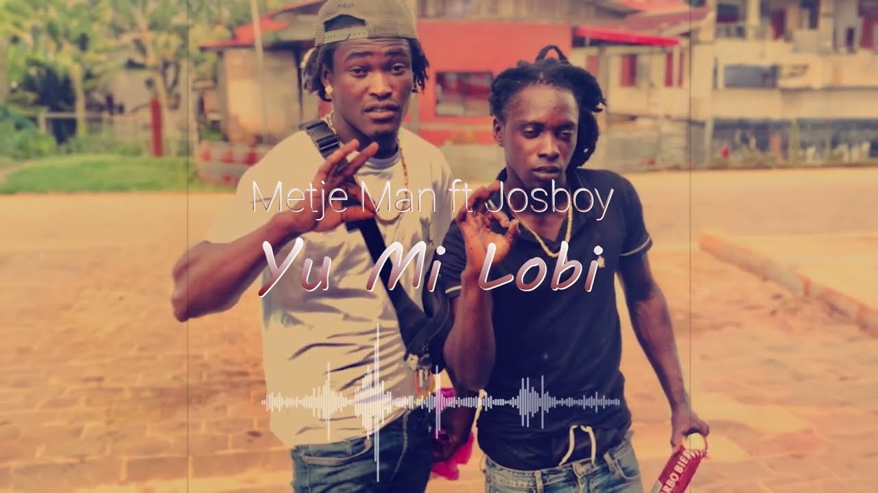 Metje Man ft Josboy - Yu Mi Lobi (Prod.Mid)