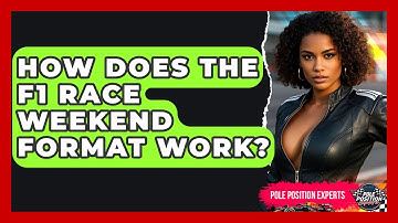 How Does The F1 Race Weekend Format Work? | Pole Position Experts