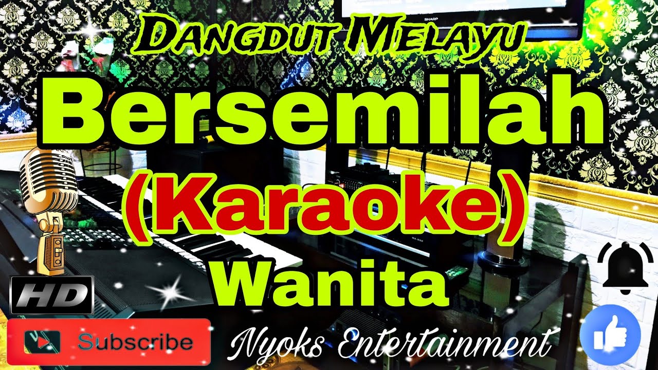 BERSEMILAH (KARAOKE) Dendang Melayu || Nada Wanita B=DO