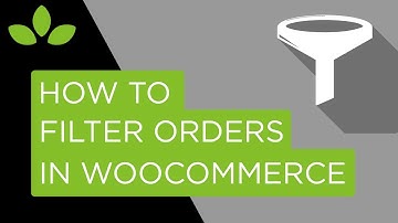 How to Filter Orders In WooCommerce