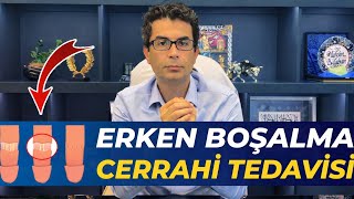 Erken Boşalma Cerrahi Tedavisi