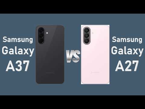 Samsung Galaxy A27 vs Samsung Galaxy A37