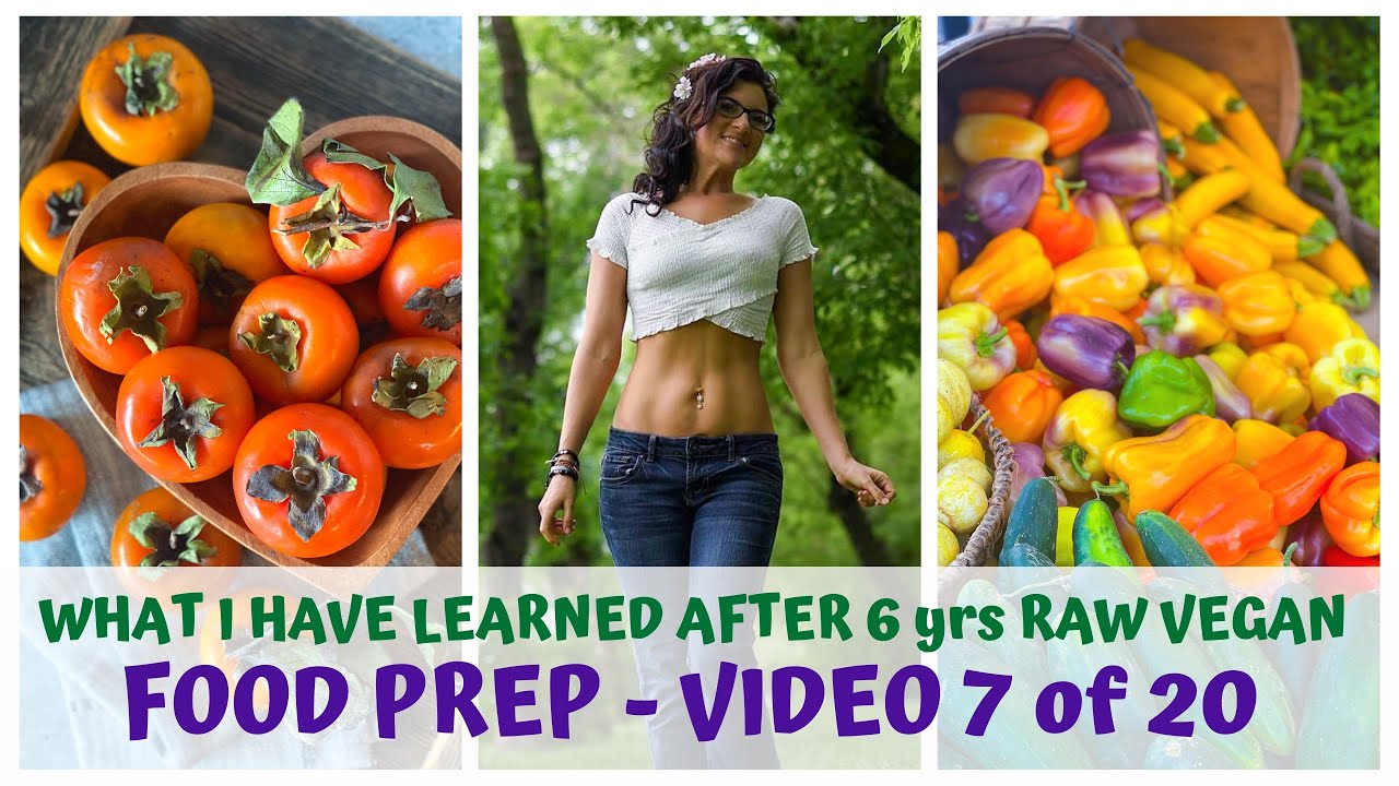 FOOD PREP  WHAT I LEARNED AFTER 6yrs RAW FOOD VEGAN  VIDEO 7/20