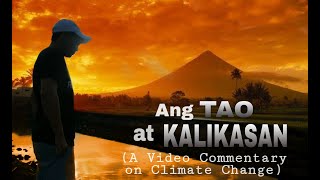 ANG TAO AT KALIKASAN : A Video Commentary on Climate Change
