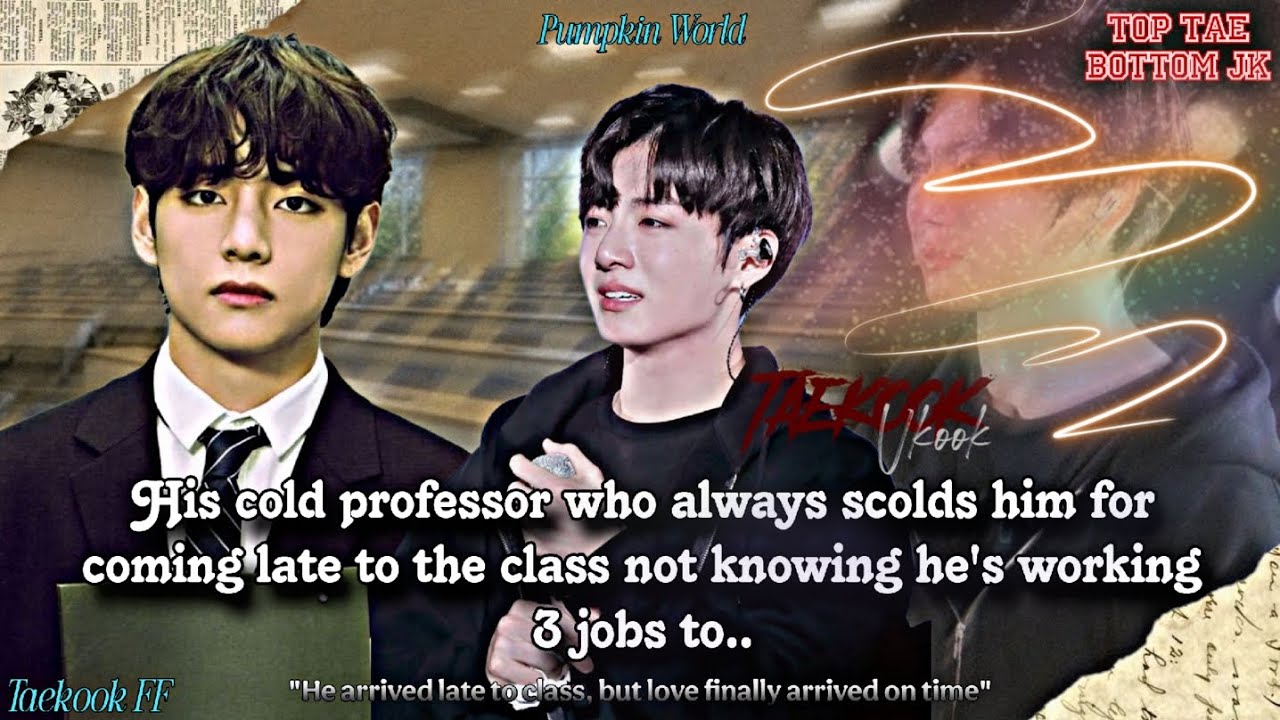 ||Taekook FF|| His cold professor who always scolds him for coming late to the class not knowing h..