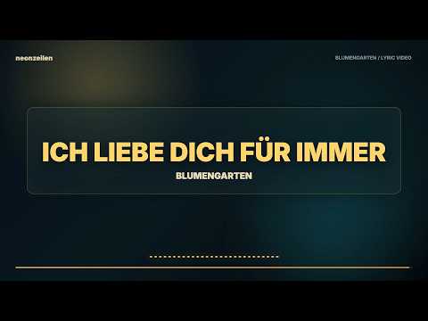 Blumengarten — Ich liebe dich für immer | Songtext (Lyrics) | Neue deutsche Musik 2026