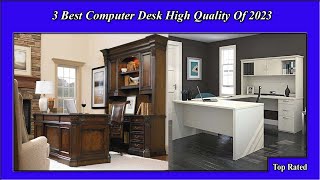 ✅ 3 Best Computer Desk High Quality Of 2023
