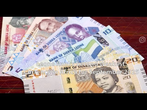 Checkout Leone Ranking Among Weakest Currency in Africa for September 2025