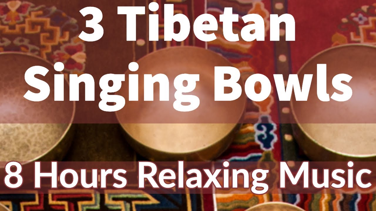 3 Tibetan Singing Bowls: 8 Hours Relaxing Music - YouTube