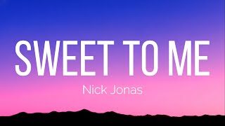 Nick Jonas - Sweet To Me (Lyrics)