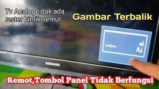 Tv Samsung Led UA24H4150 Gambar Terbalik,Remot,Tombol Panel Tidak Berfungsi
