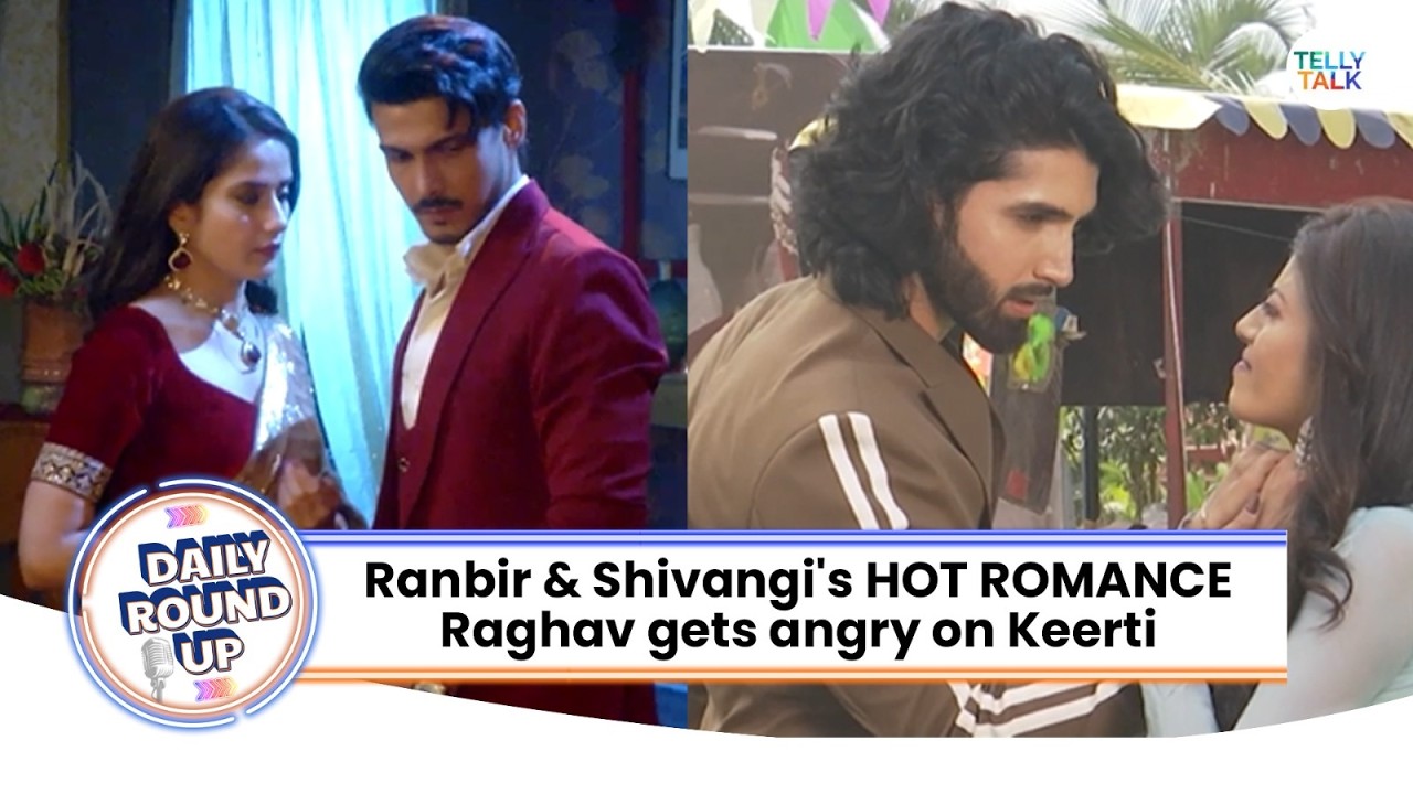 Rangbaazi Dilon Ki update: Ranbir-Shivangi's ROMANCE | Jaane Anjaane Hum Mile | Raghav gets ANGRY
