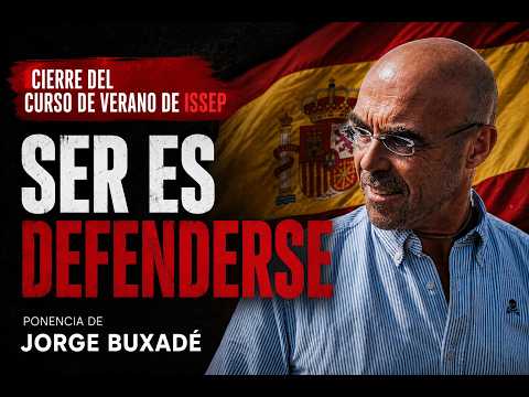 ⚔️ TO BE IS TO DEFEND ONESELF ⚔️ | Closing lecture with Jorge Buxadé | ISSEP