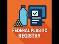 Federal Plastic Registry in 5 minutes - All you need to know!