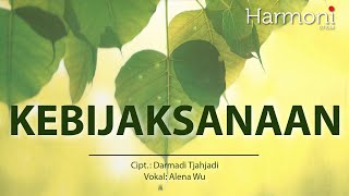 Kebijaksanaan, Vokal: Alena Wu, Cipt.: Antono H.T.