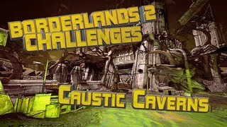 Celebrity Borderlands 2 Caustic Caverns challenges guide Net Worth