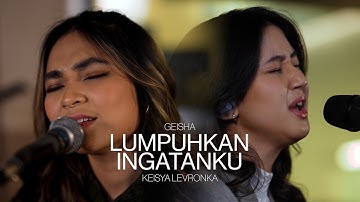 Geisha X Keisya Levronka - Lumpuhkan Ingatanku (Live Session)