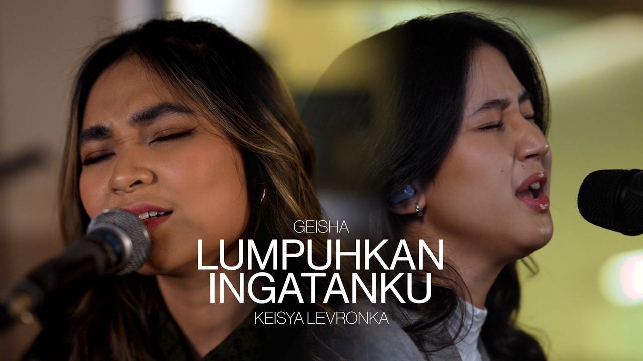 Geisha X Keisya Levronka - Lumpuhkan Ingatanku (Live Session)