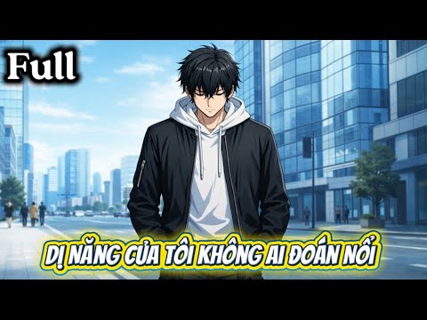 (Full) Dị Năng Của Tôi Không Ai Đoán Nổi | Ai TopTop