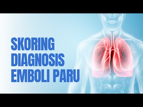 Cara Penilaian untuk Diagnosis Emboli Paru