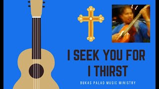I Seek You for I Thirst Finerstyle Cover (Bukas Palad Music Ministry)