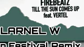 Firebeatz feat Vertel - Till The Sun Comes Up (LARNEL W Trap Festival Remix)