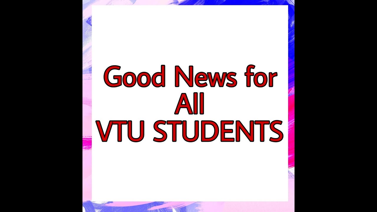 GOOD NEWS  FOR  ALL  VTU  STUDENTS | VTU UPDATE 26.5.2020